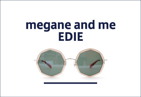 megane and me 定番メガネ EDIE