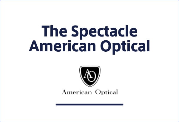 The Spectacle American-Optical